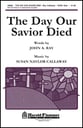 The Day Our Savior Died SATB choral sheet music cover